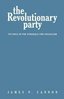 The Revolutionary Party: Its Role in the Struggle for Socialism