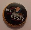 Are You Sick of Your Boss? badge