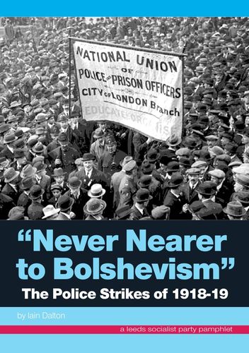 Never Nearer to Bolshevism: The Police Strikes of 1918-19 (E-book)