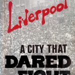 Liverpool A City that Dared to Fight